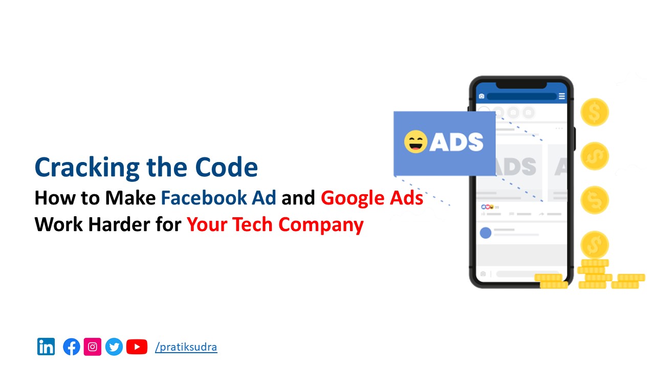 Cracking the Code - How to Make Facebook Ad and Google Ads Work Harder for Your Tech Company